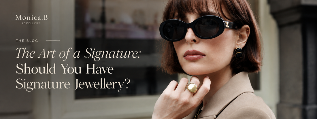 The Art of a Signature: Should You Have Signature Jewellery?