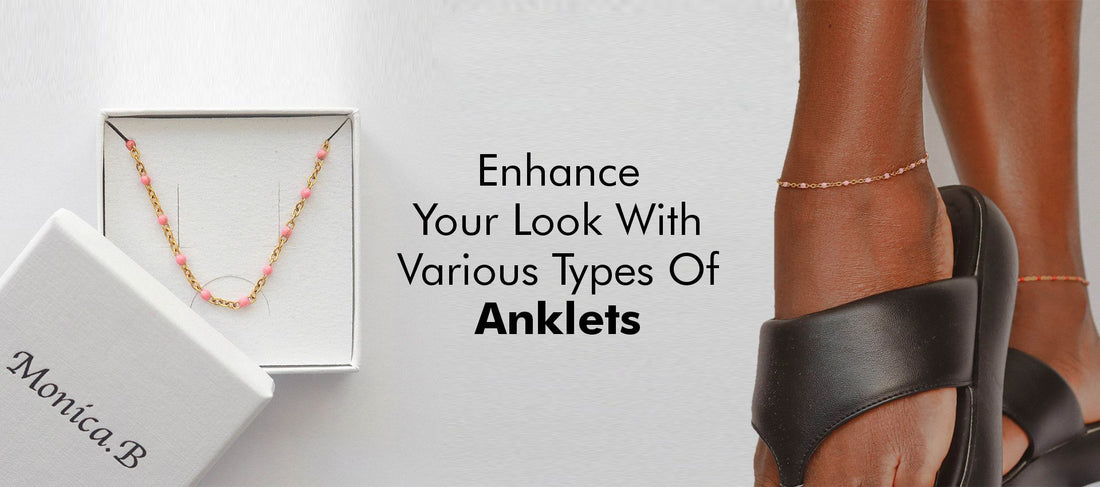 Choose From Various Types Of Anklets To Elevate Your Look